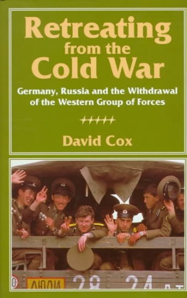 Retreating From the Cold War: Germany, Russia, and the Withdrawal of the Western Group of Forces