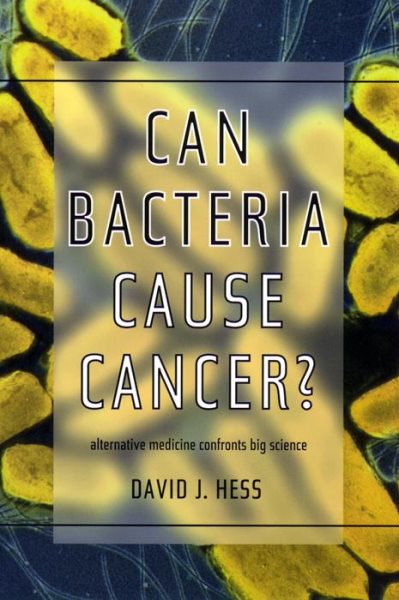 Can Bacteria Cause Cancer?: Alternative Medicine Confronts Big Science cover