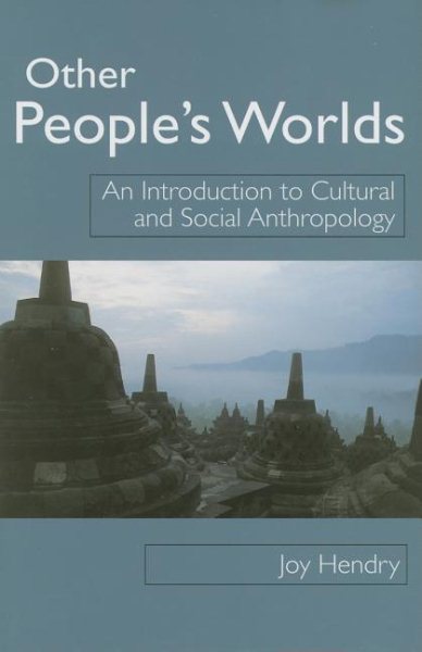 Other People’s Worlds: An Introduction to Cultural and Social Anthropology