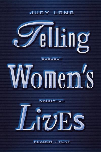 Telling Women's Lives: Subject/Narrator/Reader/Text (Feminist Crosscurrents, 5)