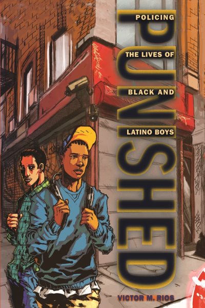 Punished: Policing the Lives of Black and Latino Boys (New Perspectives in Crime, Deviance, and Law, 7) cover
