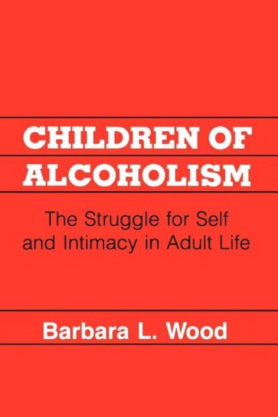 Children of Alcoholism: The Struggle for Self and Intimacy in Adult Life cover