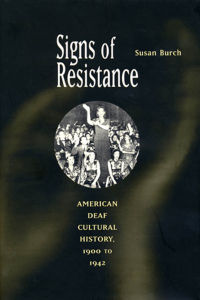 Signs of Resistance: American Deaf Cultural History, 1900 to World War II (History of Disability (Hardcover))