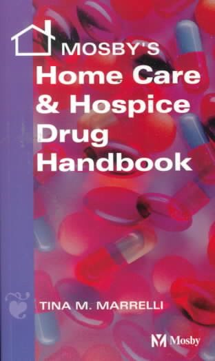 Mosby's Home Care & Hospice Drug Handbook