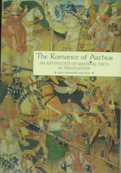 The Romance of Arthur: An Anthology of Medieval Texts in Translation (Garland Reference Library of the Humanities, Vol. 1267) cover