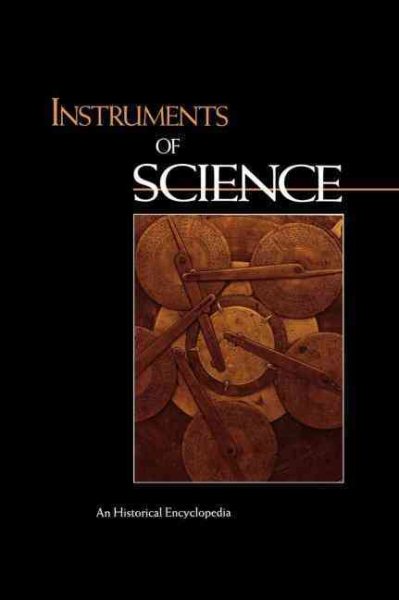 Instruments of Science: An Historical Encyclopedia (Garland Encyclopedias in the History of Science) cover