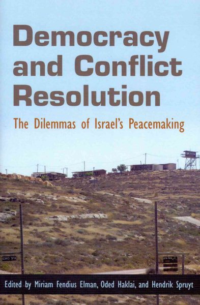 Democracy and Conflict Resolution: The Dilemmas of Israel's Peacemaking (Syracuse Studies on Peace and Conflict Resolution) cover