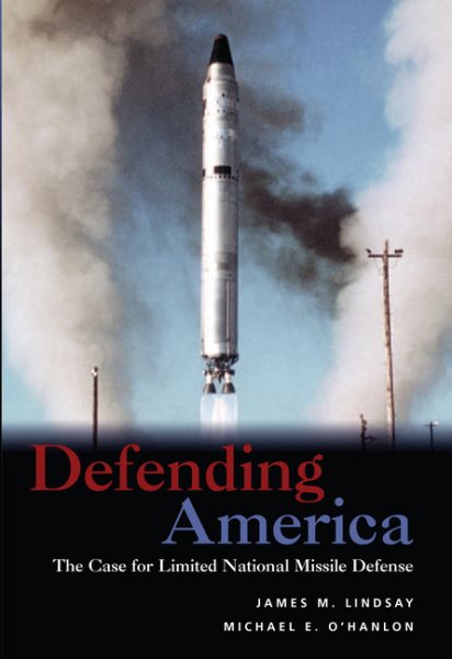 Defending America:The Case for Limited National Missile Defense cover
