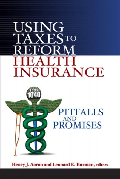 Using Taxes to Reform Health Insurance: Pitfalls and Promises cover
