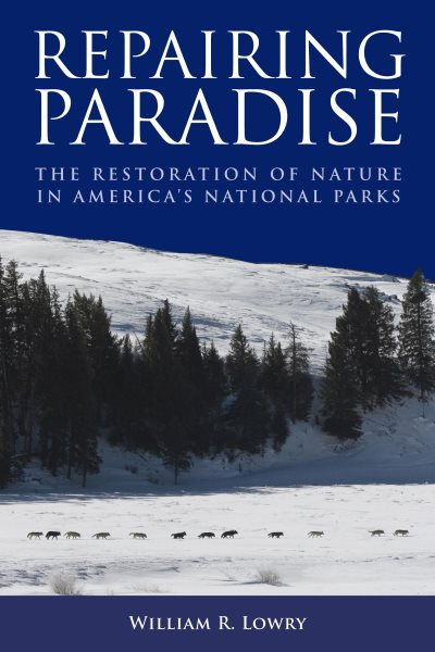 Repairing Paradise: The Restoration of Nature in America's National Parks (Brookings Publications (All Titles))