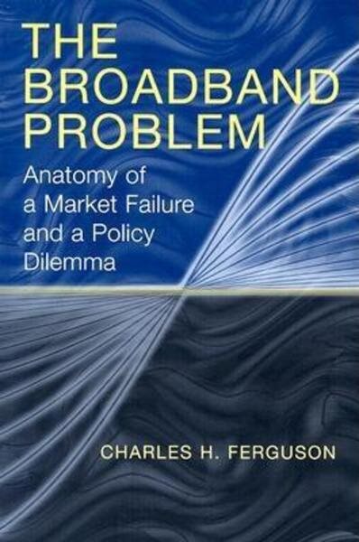 The Broadband Problem: Anatomy of a Market Failure and a Policy Dilemma cover