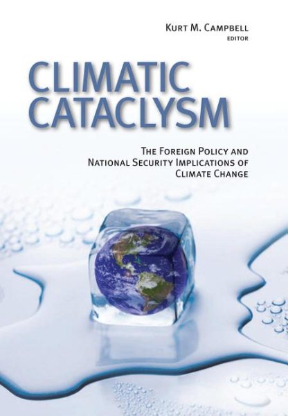 Climatic Cataclysm: The Foreign Policy and National Security Implications of Climate Change cover