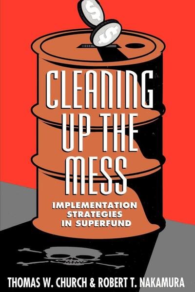 Cleaning Up the Mess: Implementation Strategies in Superfund cover