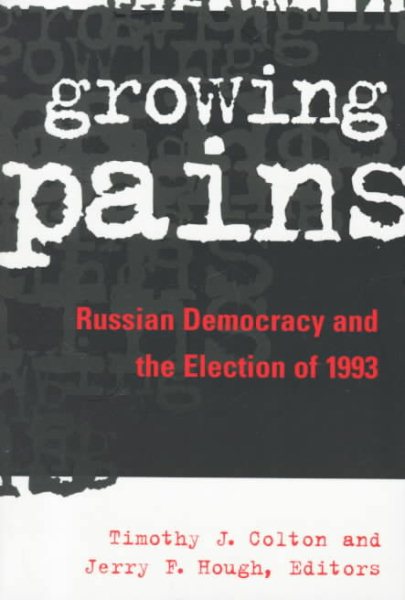 Growing Pains: Russian Democracy and the Election of 1993
