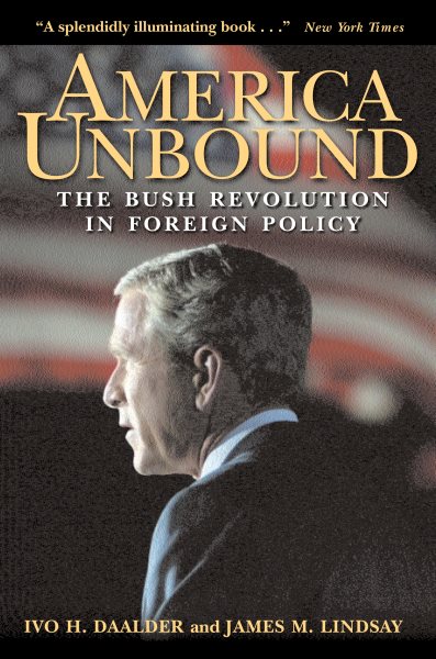 America Unbound: The Bush Revolution in Foreign Policy cover