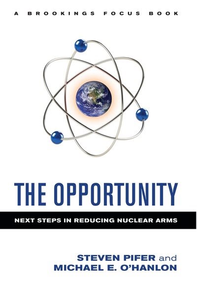 The Opportunity: Next Steps in Reducing Nuclear Arms (Brookings FOCUS Book) cover