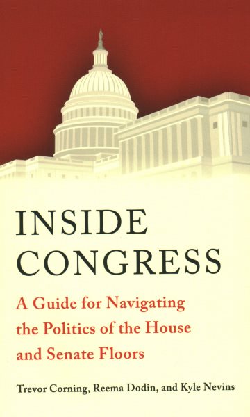 Inside Congress: A Guide for Navigating the Politics of the House and Senate Floors cover