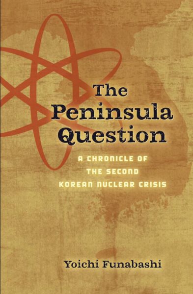 The Peninsula Question: A Chronicle of the Second Korean Nuclear Crisis cover