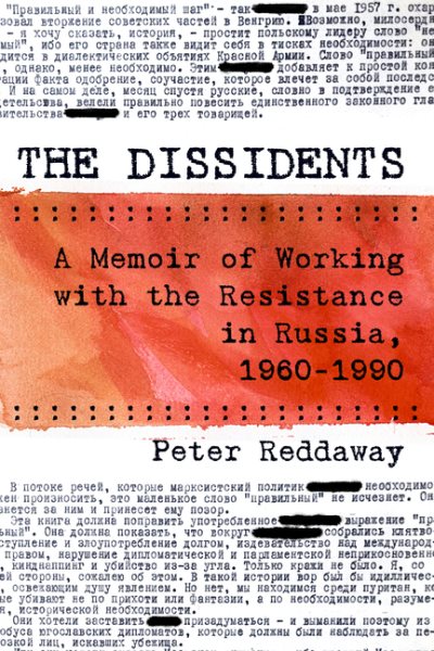 The Dissidents: A Memoir of Working with the Resistance in Russia, 1960-1990 cover