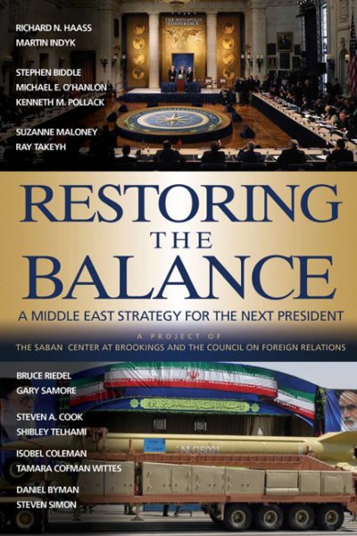 Restoring the Balance: A Middle East Strategy for the Next President