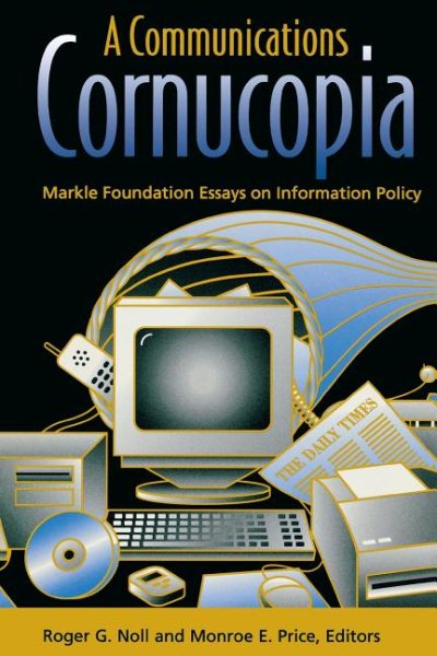 A Communications Cornucopia: Markle Foundation Essays on Information Policy cover