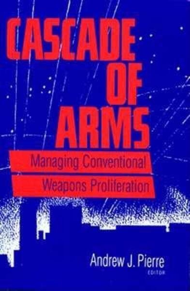 Cascade of Arms: Managing Conventional Weapons Proliferation cover