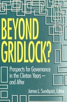 Beyond Gridlock?: Prospects for Governance in the Clinton Yearsand After