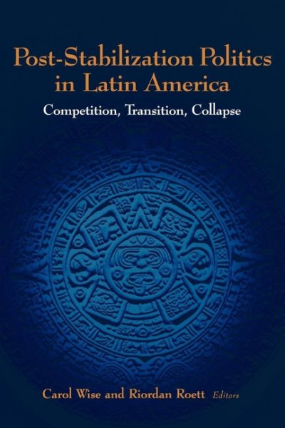 Post-Stabilization Politics in Latin America: Competition, Transition, Collapse cover