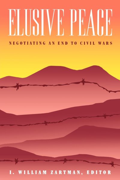 Elusive Peace: Negotiating an End to Civil Wars