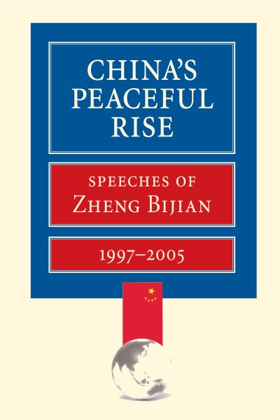 China's Peaceful Rise: Speeches of Zheng Bijian 1997-2005 cover