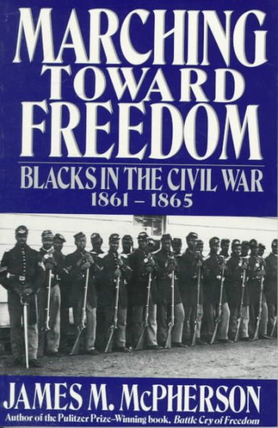 Marching Toward Freedom: Blacks in the Civil War 1861-1865 (The Library of American History) cover