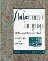 Shakespeare's Language: A Glossary of Unfamiliar Words in Shakespeare's Plays and Poems