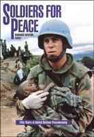 Soldiers for Peace: Fifty Years of United Nations Peacekeeping