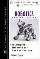 Robotics: Intelligent Machines for the New Century (Science and Technology in Focus)