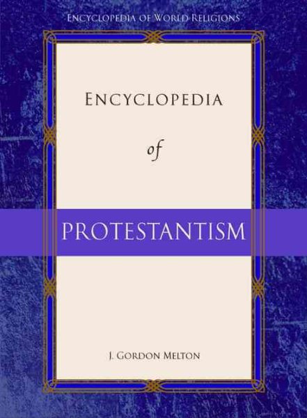 Encyclopedia of Protestantism (Encyclopedia of World Religions) cover
