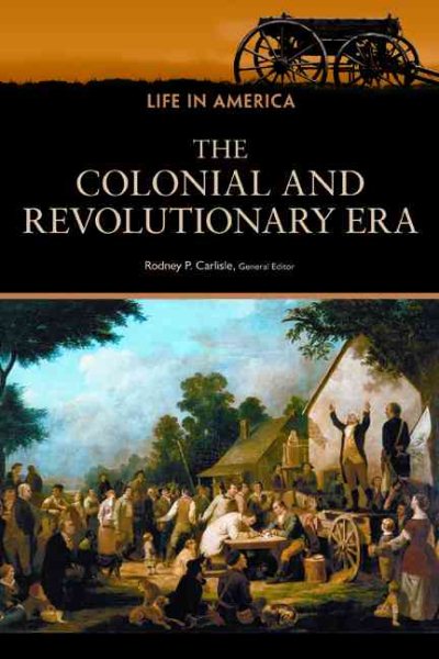 The Colonial and Revolutionary Era (Life in America) cover