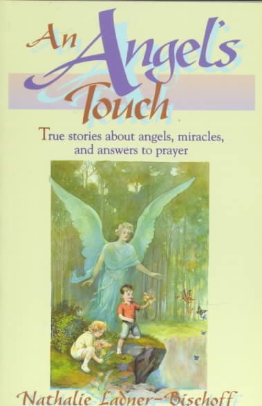 An Angel's Touch: True Stories About Angels, Miracles, and Answers to Prayer cover