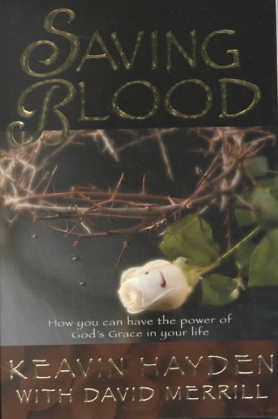 Saving Blood: How You Can Have the Power of God's Grace in Your Life cover