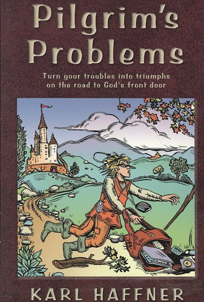 Pilgrim's Problems: Turn Your Troubles Into Triumphs on the Road to God's Front Door cover