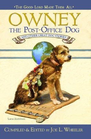 Owney, The Post Office Dog And Other Great Dog Stories (The Good Lord Made Them All)