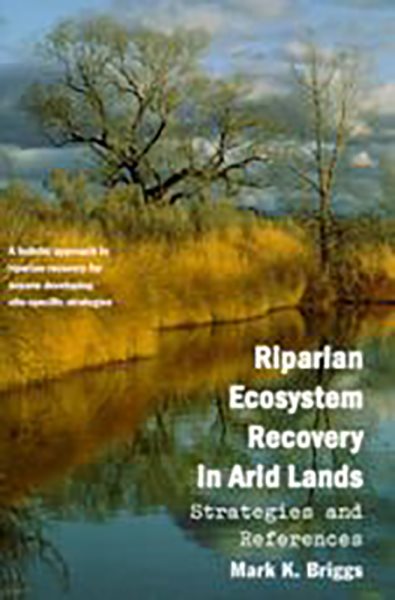 Riparian Ecosystem Recovery in Arid Lands: Strategies and References (Smith]; [Paper at $19.95])