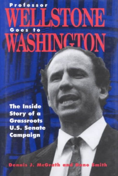 Professor Wellstone Goes to Washington: The Inside Story of a Grassroots U. S. Senate Campaign cover