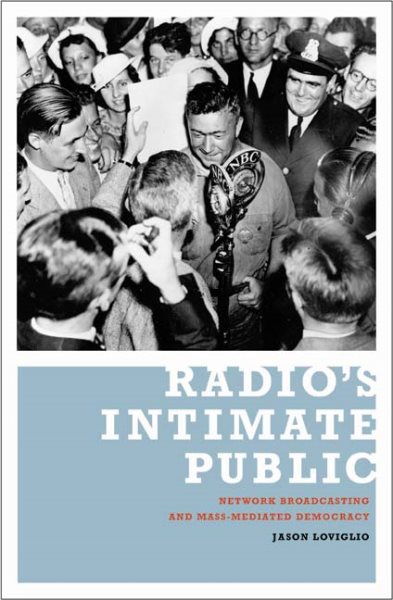Radios Intimate Public: Network Broadcasting and Mass-Mediated Democracy cover