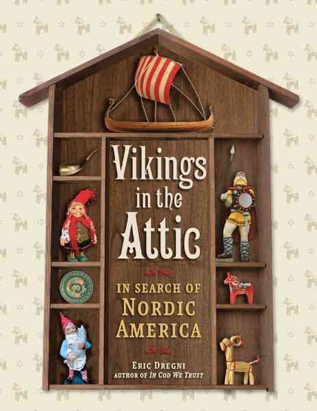 Vikings in the Attic: In Search of Nordic America cover