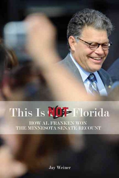 This Is Not Florida: How Al Franken Won the Minnesota Senate Recount cover