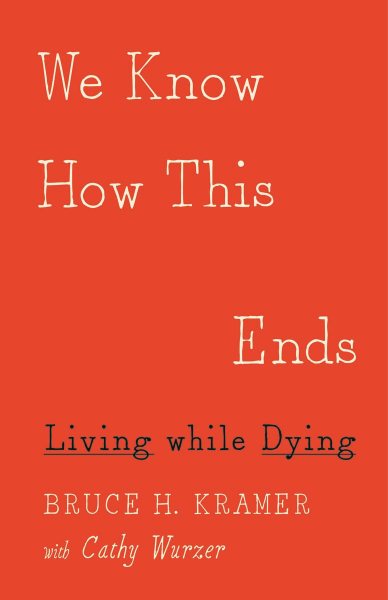 We Know How This Ends: Living while Dying cover