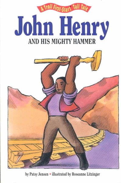 John Henry and His Mighty Hammer (A Troll First Start Tall Tale) cover