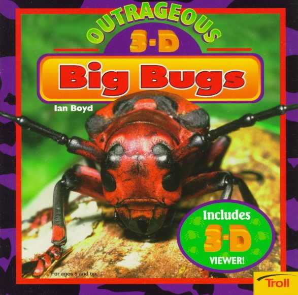Outrageous 3-D Big Bugs