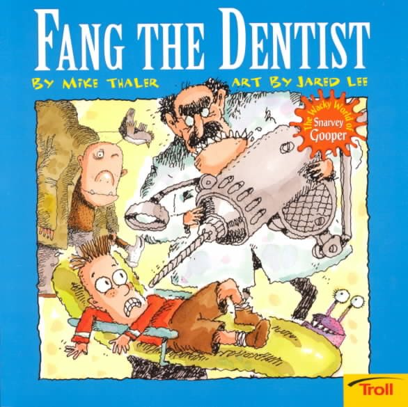 Fang The Dentist Wacky World Of Snarvey Gooper