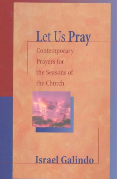 Let Us Pray: Contemporary Prayers for the Seasons of the Church